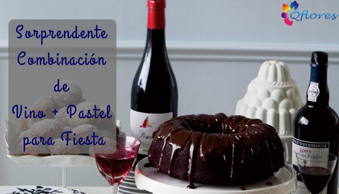 6 Mejor y Sorprendente Combinación Vino + Pastel para Fiesta - Qflores