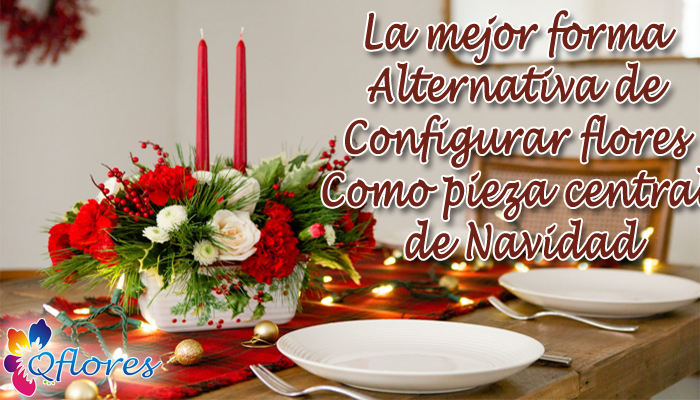 Top Alternative Ways to set up flowers as Christmas Centerpiece