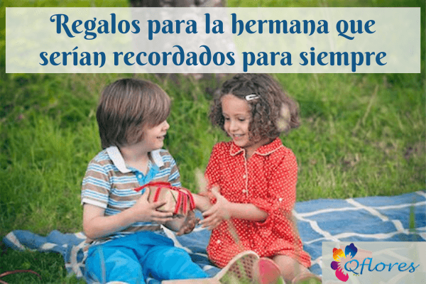 Regalos increíbles para la hermana que serían recordados para siempre