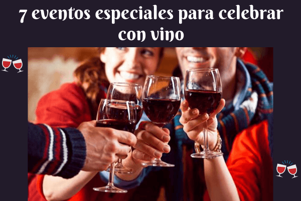 7 eventos especiales para celebrar con vino