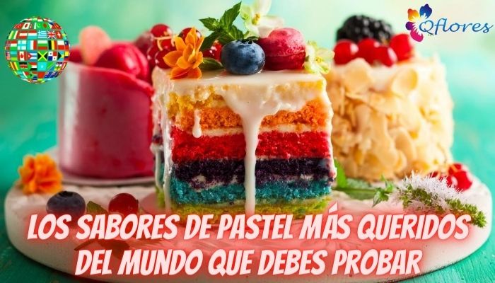 Los sabores de pastel más queridos del mundo que debes probar