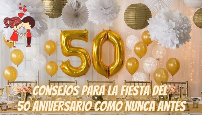 Consejos para la fiesta del 50 aniversario como nunca antes