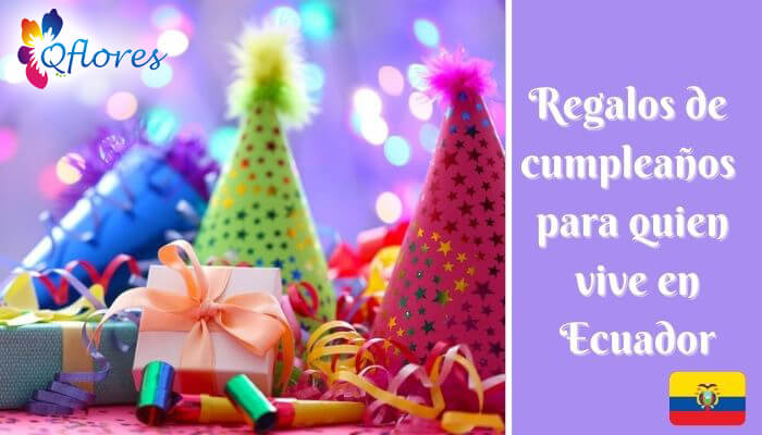 Regalos perfectos para regalar en el cumpleaños de quien vive en Ecuador