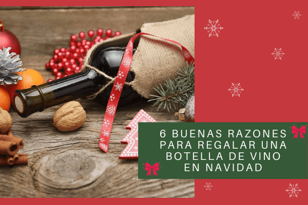 6 buenas razones para regalar una botella de vino en Navidad