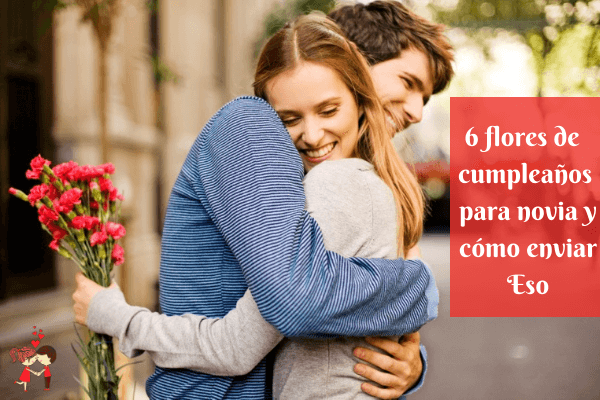 6 flores de cumpleaños para novia y cómo enviarlas
