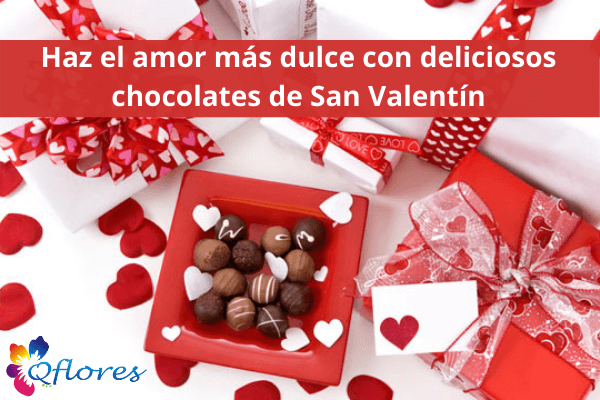 Haz el amor más dulce con deliciosos chocolates de San Valentín