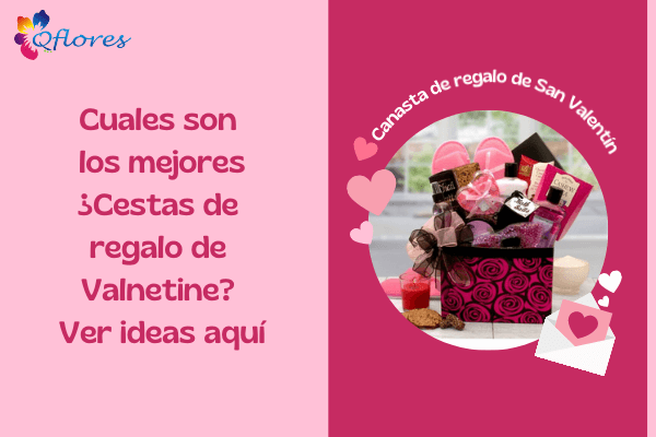 ¿Cuáles son las mejores cestas regalo de Valnetine? Ver ideas aquí