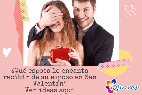 ¿Qué esposa le encanta recibir de su esposo en San Valentín? Ver ideas aquí