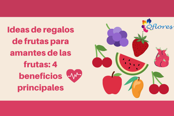 Ideas de regalos de frutas para amantes de las frutas: 4 beneficios principales