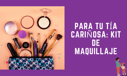 Para tu tía cariñosa: Kit de maquillaje