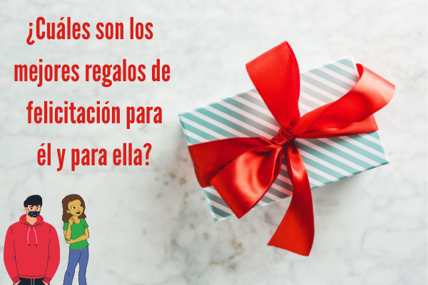 ¿Cuáles son los mejores regalos de felicitación para él y para ella?