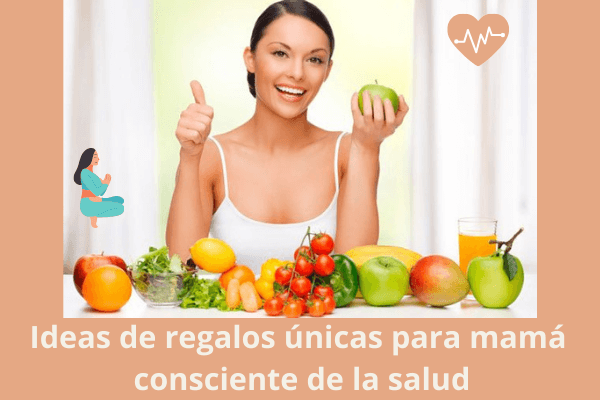 Ideas de regalos únicas para mamá consciente de la salud