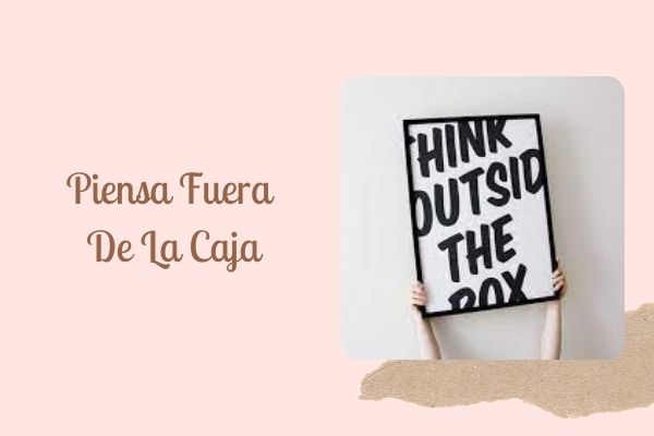 Piensa Fuera de la Caja: