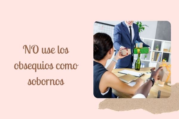 NO use los Obsequios Como Sobornos