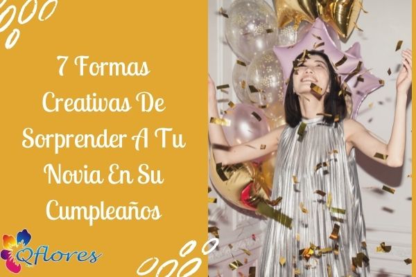 7 Formas Creativas De Sorprender A Tu Novia En Su Cumpleaños