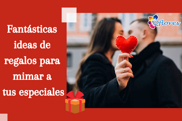 Fantásticas ideas de regalos para mimar a tus especiales