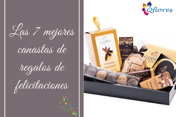 Felicítelos con las 7 mejores canastas de regalos de felicitaciones