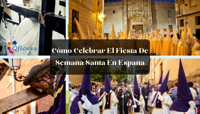 C&oacute;mo Celebrar El Fiesta De Semana Santa En Espa&ntilde;a