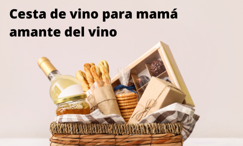 Cesta de vino para mamá amante del vino