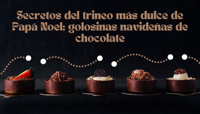Secretos del trineo más dulce de Papá Noel: golosinas navideñas de chocolate