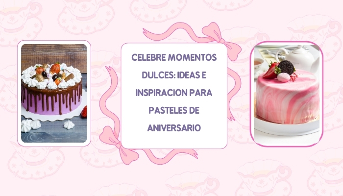 Celebre momentos dulces: ideas e inspiración para pasteles de aniversario
