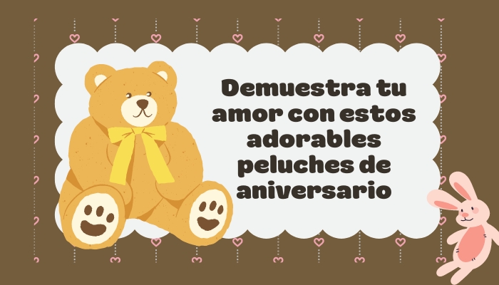 Demuestra tu amor con estos adorables peluches de aniversario