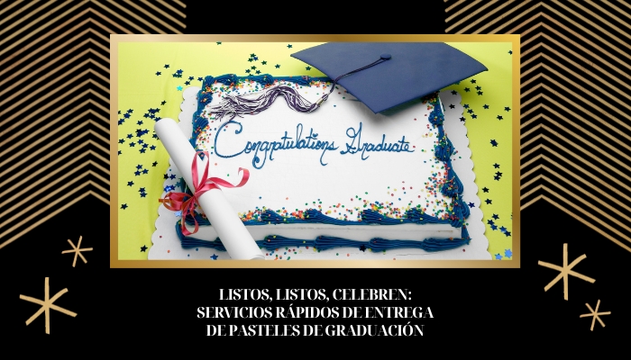 Listos, listos, celebren: servicios rápidos de entrega de pasteles de graduación