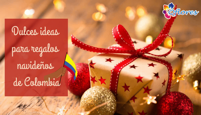 Dulces ideas de regalos navideños de Colombia con amor y deseos