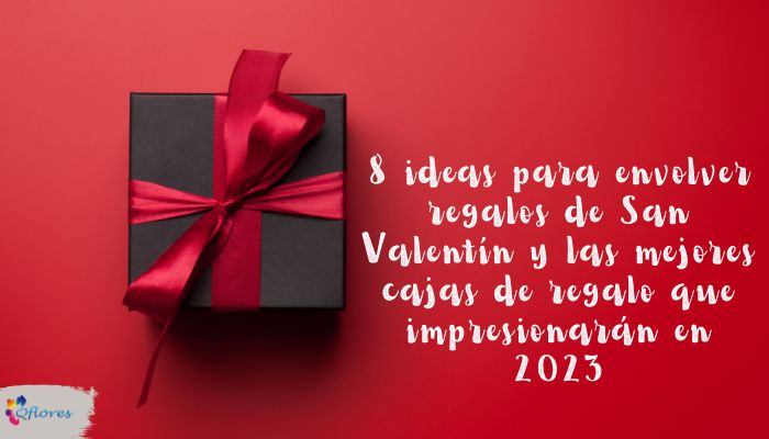 8 ideas de cajas de regalo de San Valentín y las mejores cajas de regalo que sorprenderán en 2023
