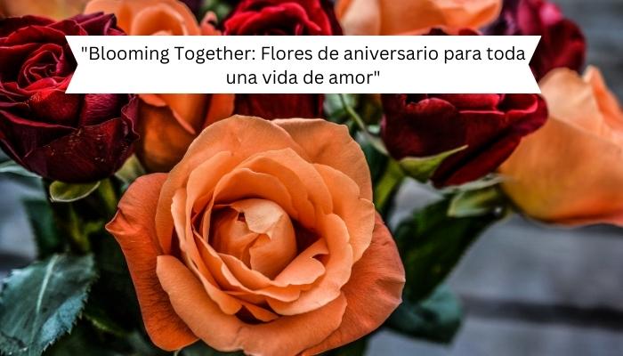 "Blooming Together: Flores de aniversario para toda una vida de amor"
