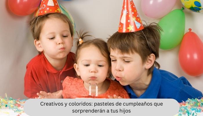 Creativos y coloridos: pasteles de cumpleaños que sorprenderán a tus hijos