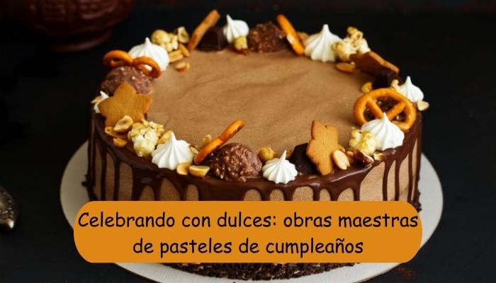 Celebrando con dulces: obras maestras de pasteles de cumpleaños