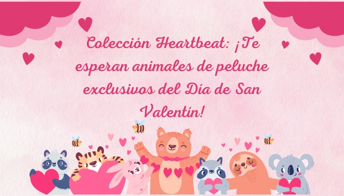 Colección Heartbeat: ¡Te esperan animales de peluche exclusivos del Día de San Valentín!