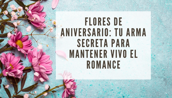 Flores de aniversario: tu arma secreta para mantener vivo el romance