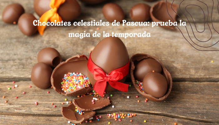 Chocolates celestiales de Pascua: prueba la magia de la temporada