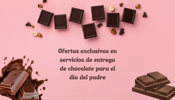 Ofertas exclusivas en servicios de entrega de chocolate para el día del padre